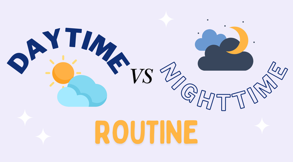 Daytime vs Nighttime Routine