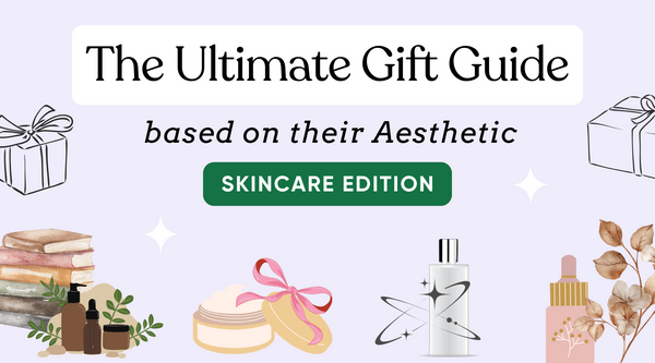 The Ultimate Gift Guide: Skincare Edition