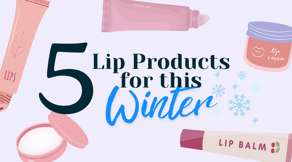 5 Best Lip Care Products for Soft, Hydrated Lips